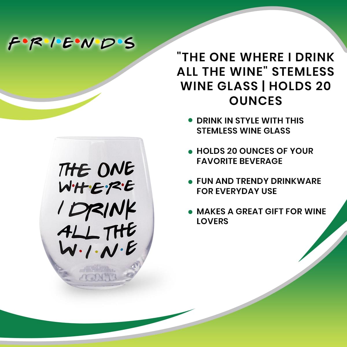 "The One Where I Drink All The Wine" Friends Inspired Stemless Wine Glass | Holds 20 Ounces
